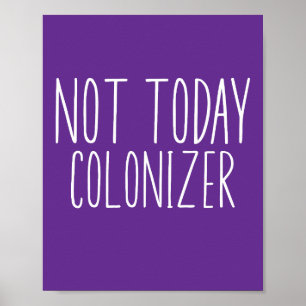 NIET VANDAAG KOLONISATOR Grappig Retro Poster