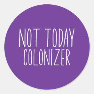 NIET VANDAAG KOLONISATOR Grappig Retro Ronde Sticker