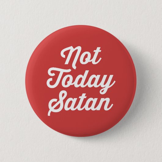 Niet vandaag Satan Funny Quote Ronde Button 5,7 Cm (Voorkant)