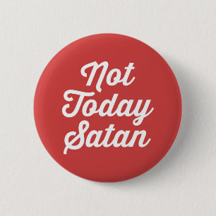 Niet vandaag Satan Funny Quote Ronde Button 5,7 Cm