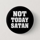 Niet vandaag satan grappige knop ronde button 5,7 cm (Voorkant)
