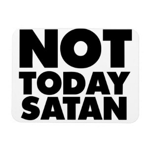 Niet vandaag Satan Magneet
