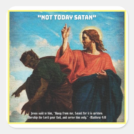Niet vandaag Satan Mattheüs 4:10 Vierkante Sticker (Voorkant)