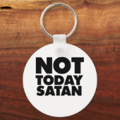 Niet vandaag Satan Sleutelhanger (Voorkant)