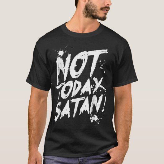 Niet vandaag satan T-Shirt, grappig T-shirt tegen (Voorkant)