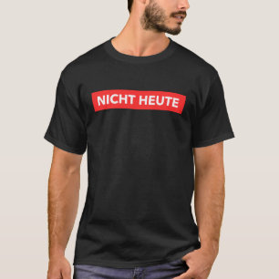 Niet vandaag shirt in het Duits voor grappige weig