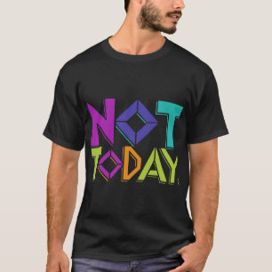 Niet vandaag t-shirt