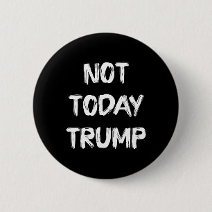 Niet Vandaag Trump Verdedig Democratie Niet Dictat Ronde Button 5,7 Cm