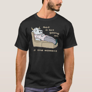 Niet veel aan de hand op het moment luie koe t-shirt