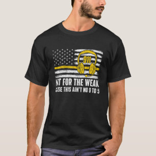 Niet voor de zwakke - 911 Dispatcher First Respond T-shirt