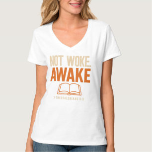 Niet wakker, wakker 1 Thessalonicenzen 5:6 T-shirt