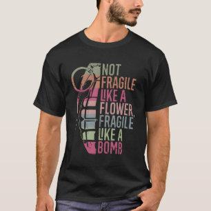 Niet zo breekbaar als een bloem t-shirt