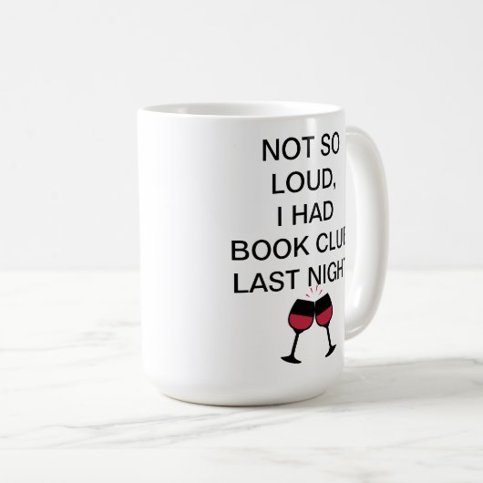 Niet zo luid, ik had gisteravond een boekenclub. koffiemok (Voorkant rechts)