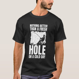 Niets Beters Dan Een Verse Gat Ijsvissen T-shirt