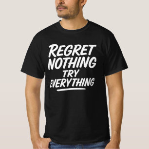 Niets Betreuren, Alles Proberen – Inspirerende Mot T-shirt