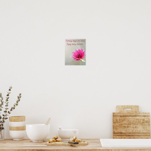 niets blijft hetzelfde , geniet van elk moment dat poster (Keuken)