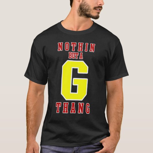 Niets dan een G THANG T-shirt (Voorkant)