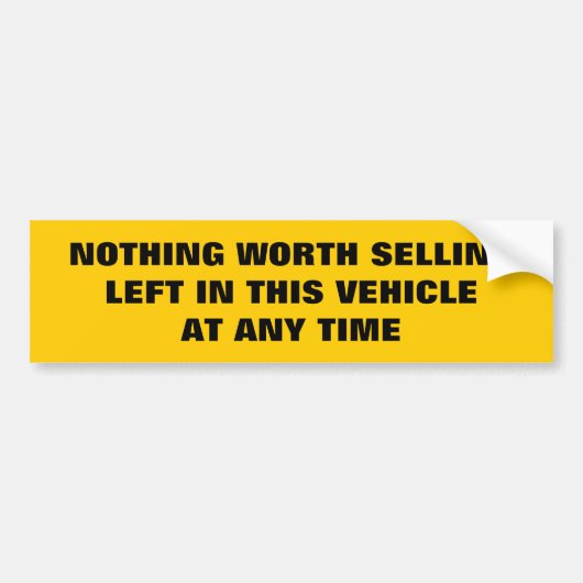 Niets dat je nog in dit voertuig kunt verkopen is bumpersticker (Voorkant)