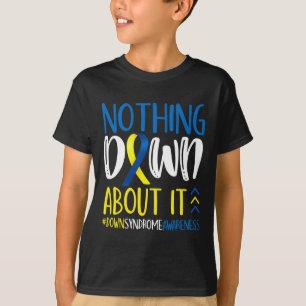 Niets Down Er Over Het Down Syndroom Bewustzijn Oo T-shirt
