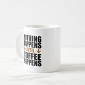 Niets gebeurt tot koffie Mok gebeurt (Voorkant links)