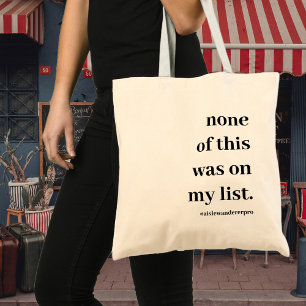 Niets hiervan stond op mijn lijst Grappige winkel Tote Bag