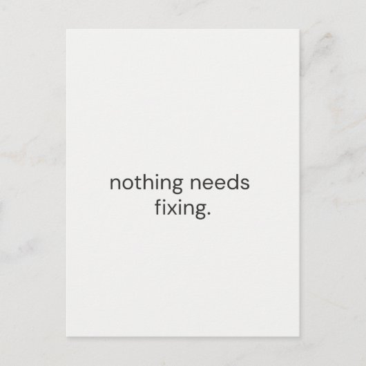 Niets hoeft gerepareerd te worden – Minimalistisch Briefkaart (Voorkant)