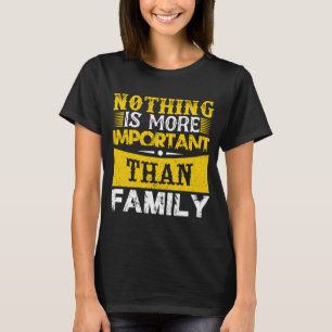Niets is belangrijker dan familie t-shirt