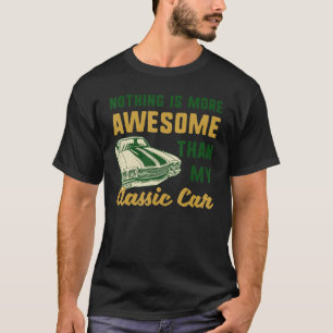 Niets is Geweldige dan mijn klassieke auto grappig T-shirt