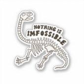 Niets is imfossible dinosaurus Botten vinyl Sticke Sticker (Voorkant)