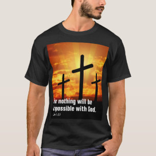Niets is onmogelijk bij God. T-shirt