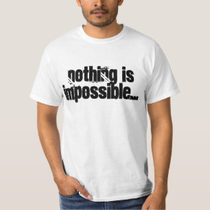 Niets is onmogelijk...Citaat T-shirt(Mannen) T-shirt