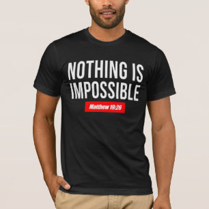 Niets is onmogelijk (Matteüs 19:26) T-shirt