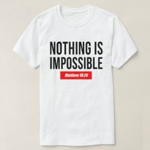 Niets is onmogelijk (Matteüs 19:26) T-shirt