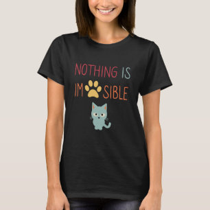 Niets is onmogelijk (ondenkbaar) schattige kat t-shirt