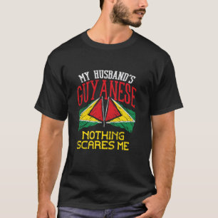 Niets maakt me bang De Guyaanse vrouw van mijn man T-shirt