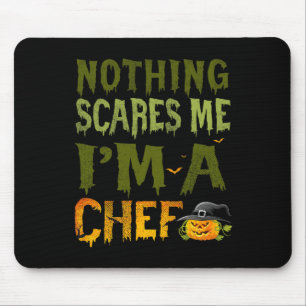 Niets maakt me bang Ik ben een chef-kok Halloween Muismat