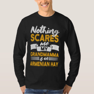 Niets maakt me bang mijn oma is Armeense hooi T-shirt
