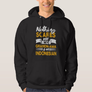 Niets maakt me bang mijn oma is Indonesisch Indo Hoodie