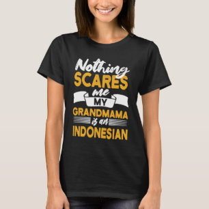 Niets maakt me bang Mijn oma is Indonesisch Indo T-shirt