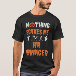 Niets maakt me uit dat ik een HR Manager Halloween T-shirt