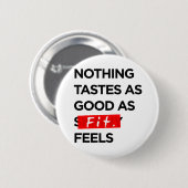 Niets proeft zo Goed aangezien de FIT - Inspiratie Ronde Button 5,7 Cm (Voorkant /achterkant)