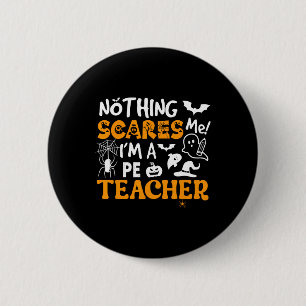 Niets schrikt me af Ik ben een PE-leraar fysieke E Ronde Button 5,7 Cm