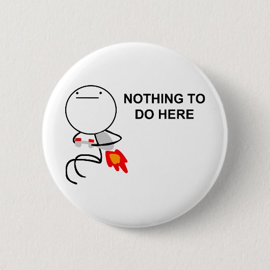 Niets te doen hier - Pinback Button (Voorkant)