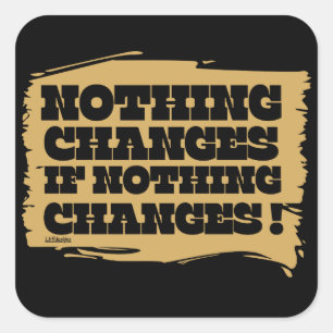 NIETS VERANDERT ALS NIETS INSPIREREND VERANDERT VIERKANTE STICKER