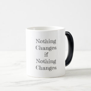 Niets verandert als niets Motivatie verandert Magische Mok