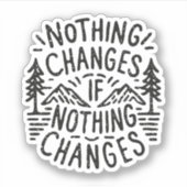 Niets verandert als niets verandert sticker (Voorkant)