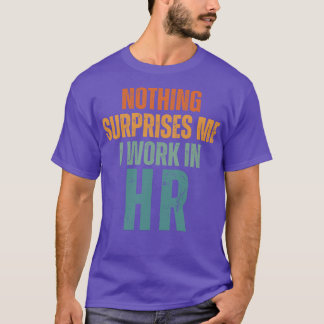 Niets verbaast me dat ik in HR 3 werk T-shirt