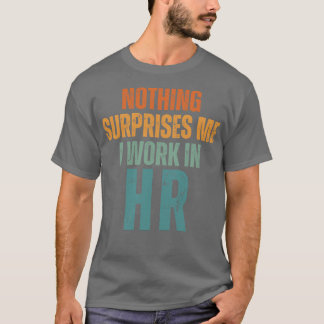 Niets verbaast me dat ik in HR 3 werk T-shirt