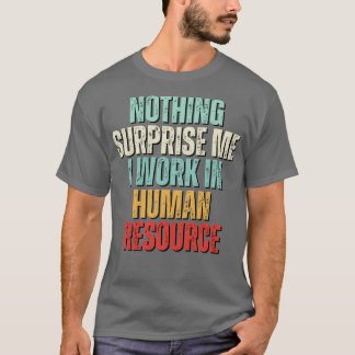 Niets verrast me meer Ik werk in HR 2 T-shirt
