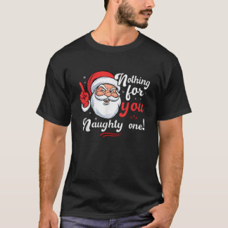 Niets voor jou Naughty One Funny Xmas Santa Quote T-shirt